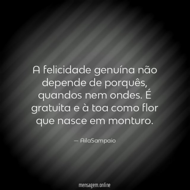 A felicidade genuína não depende de porquês