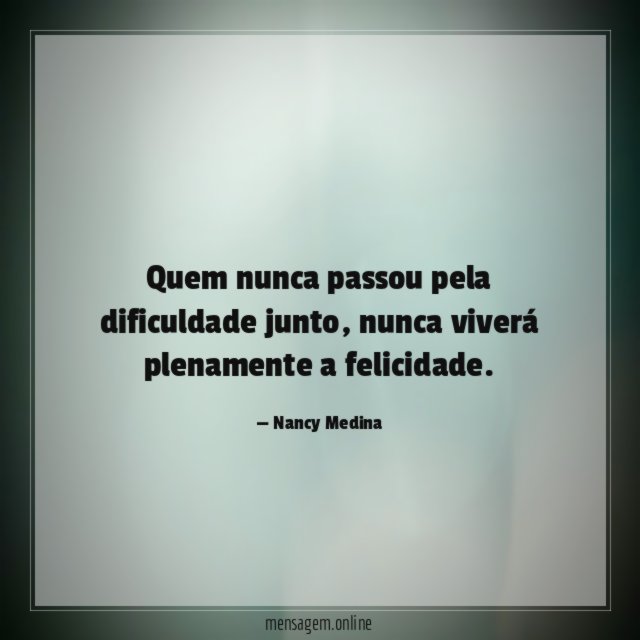 Quem nunca passou pela dificuldade junto