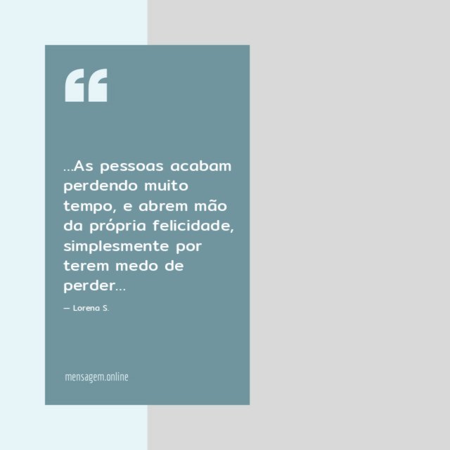As pessoas acabam perdendo muito tempo