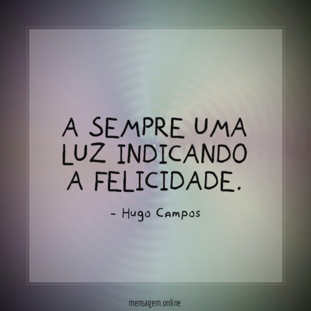 A sempre uma Luz indicando a Felicidade