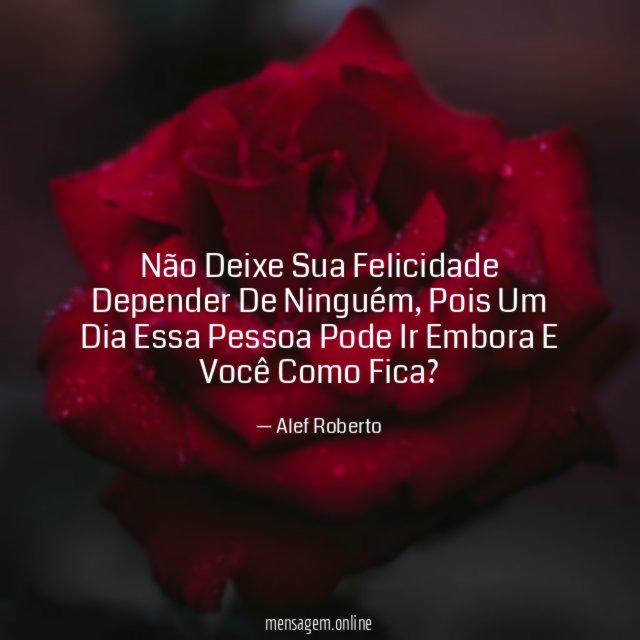 Não Deixe Sua Felicidade Depender De Ninguém