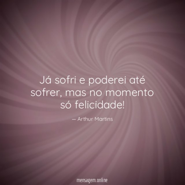 Já sofri e poderei até sofrer