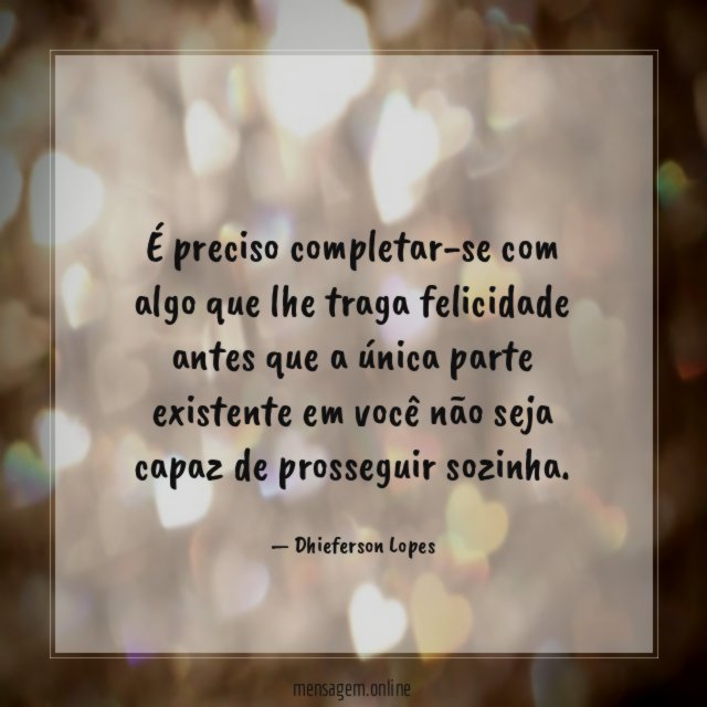 É preciso completar-se com algo que lhe traga