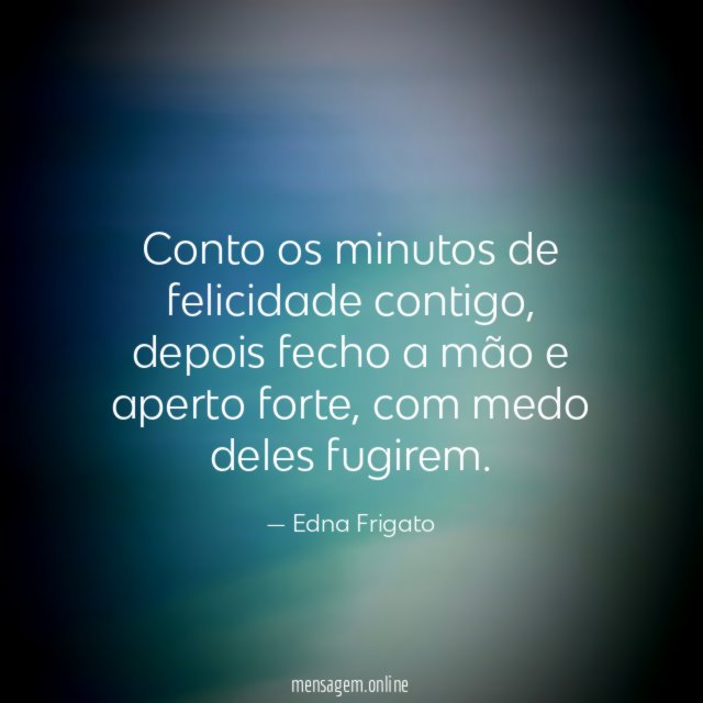 Conto os minutos de felicidade contigo