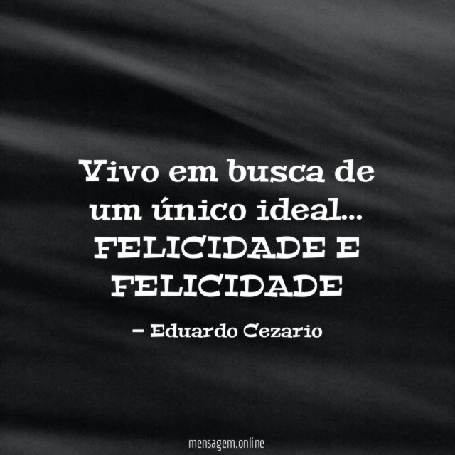 Vivo em busca de um único ideal