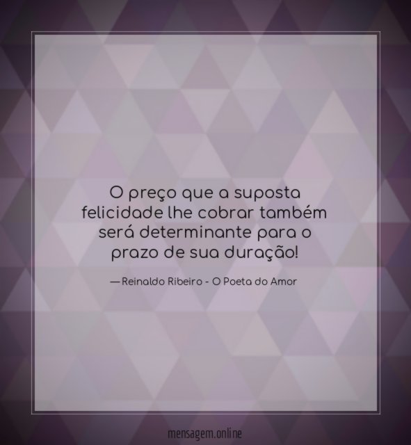 O preço que a suposta felicidade lhe cobrar