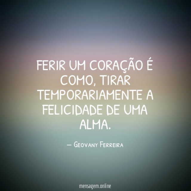 Ferir um coração é como