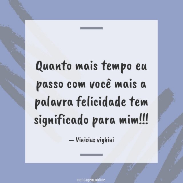 Quanto mais tempo eu passo com você mais