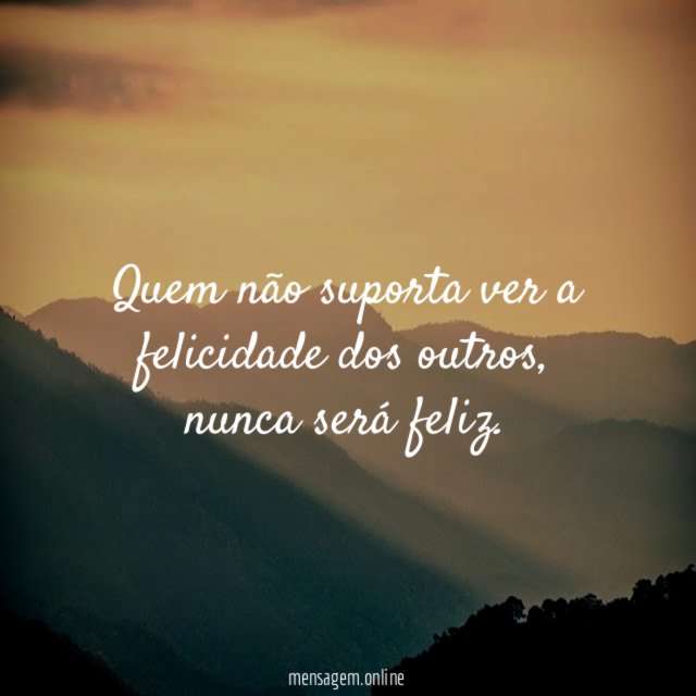 Quem não suporta ver a felicidade dos outros