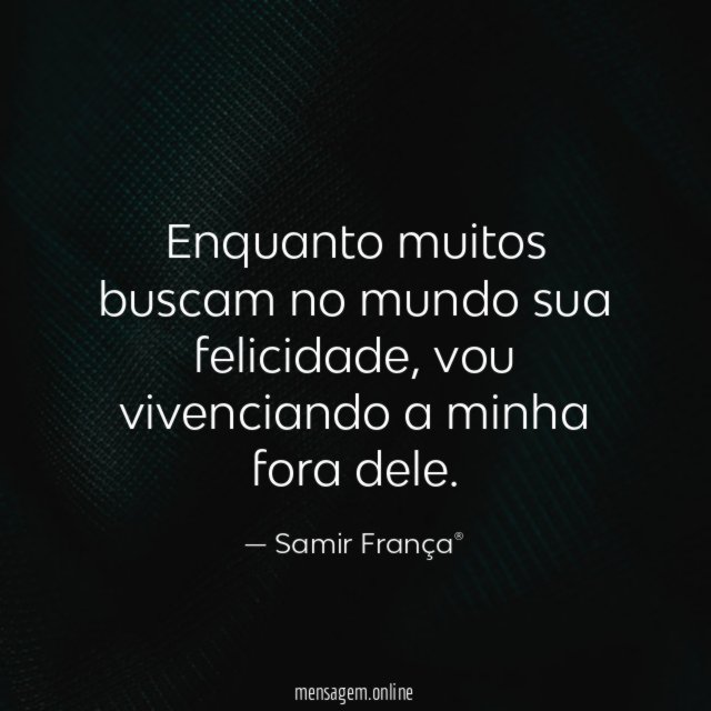 Enquanto muitos buscam no mundo sua felicidade