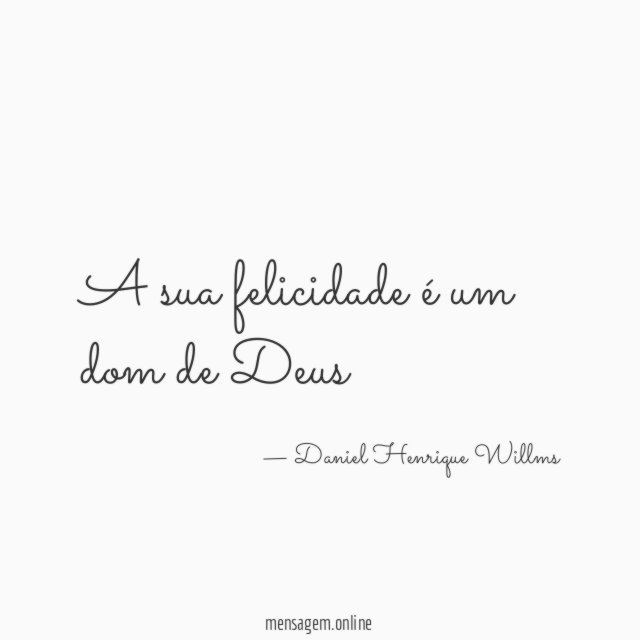 A sua felicidade é um dom de Deus