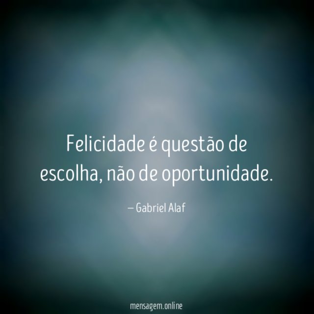 Felicidade é questão de escolha