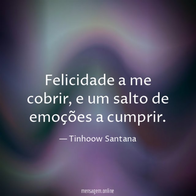 Felicidade a me cobrir