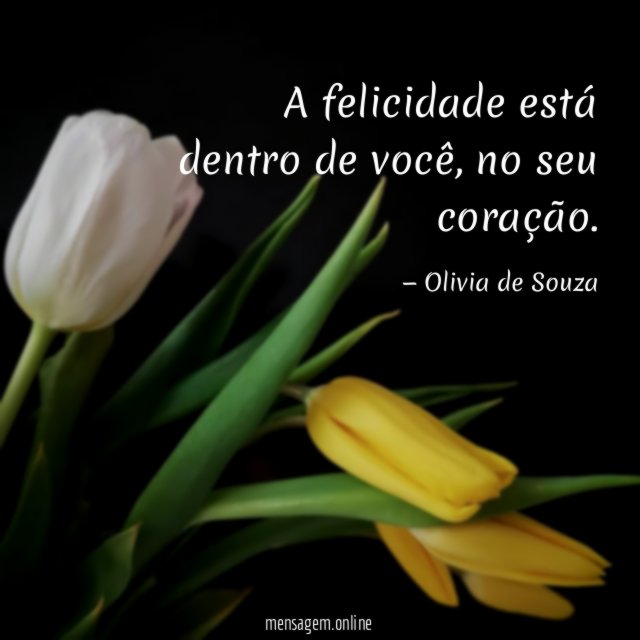 A felicidade está dentro de você