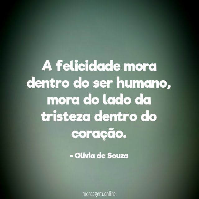 A felicidade mora dentro do ser humano