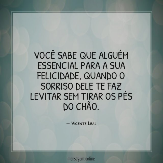 Você sabe que alguém essencial para a sua felicidade