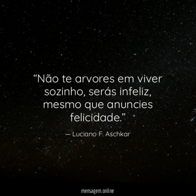 Não te arvores em viver sozinho
