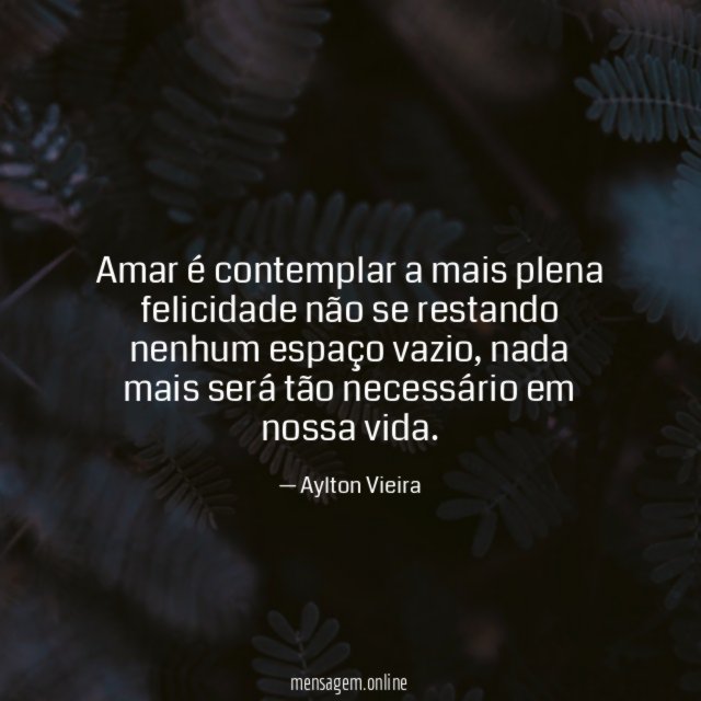 Amar é contemplar a mais plena felicidade não