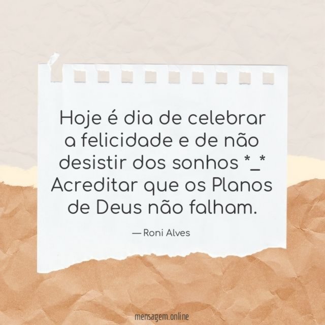 Hoje é dia de celebrar a felicidade