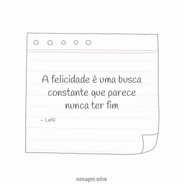 A felicidade é uma busca constante que parece nunca ter fim