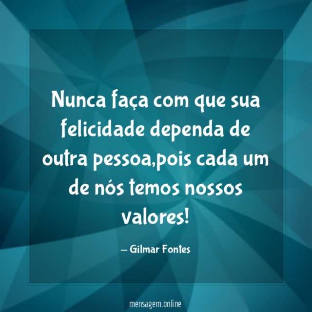 Nunca faça com que sua felicidade dependa de outra pessoa