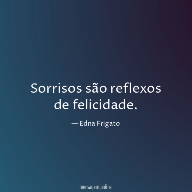 Sorrisos são reflexos de felicidade