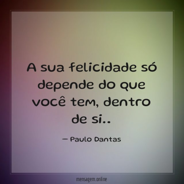 A sua felicidade só depende do que você tem