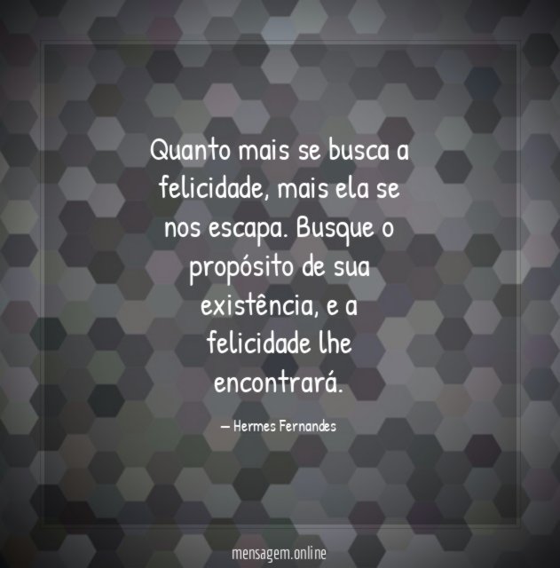 Quanto mais se busca a felicidade