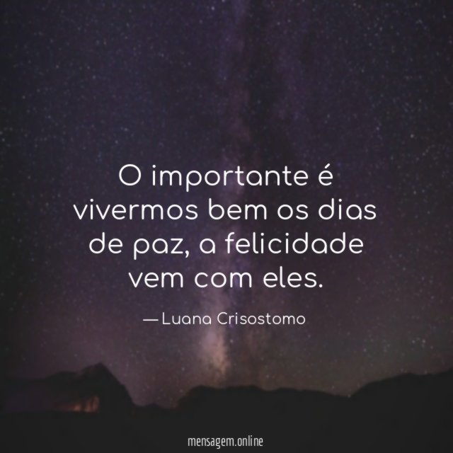 O importante é vivermos bem os dias de paz