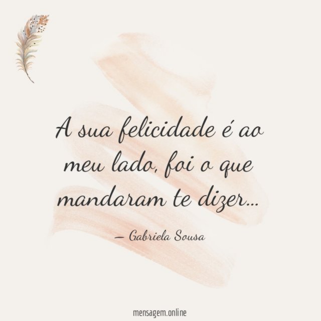 A sua felicidade é ao meu lado
