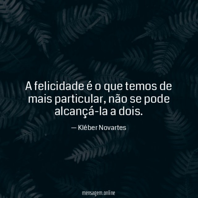 A felicidade é o que temos de mais particular