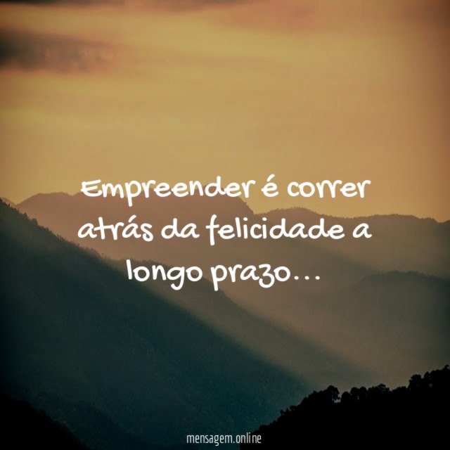 Empreender é correr atrás da felicidade a longo prazo