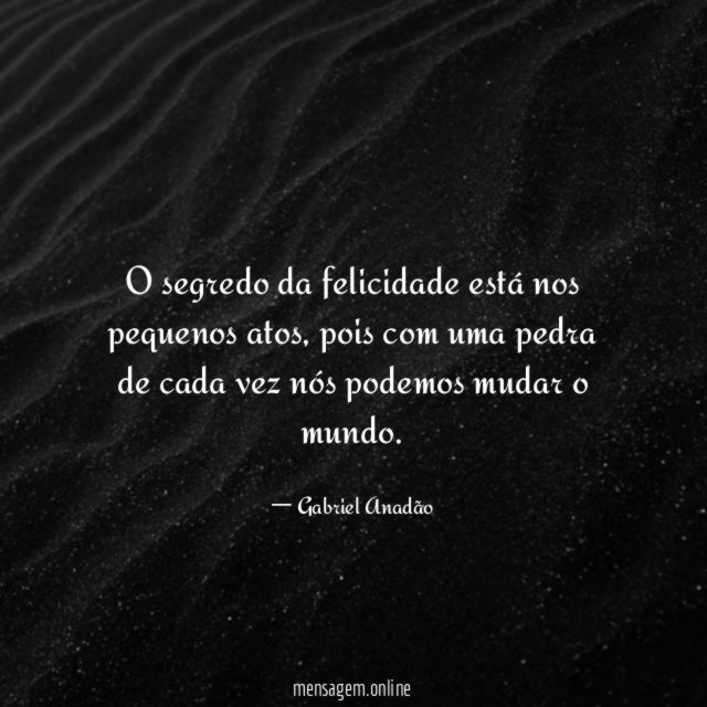 O segredo da felicidade está nos pequenos atos