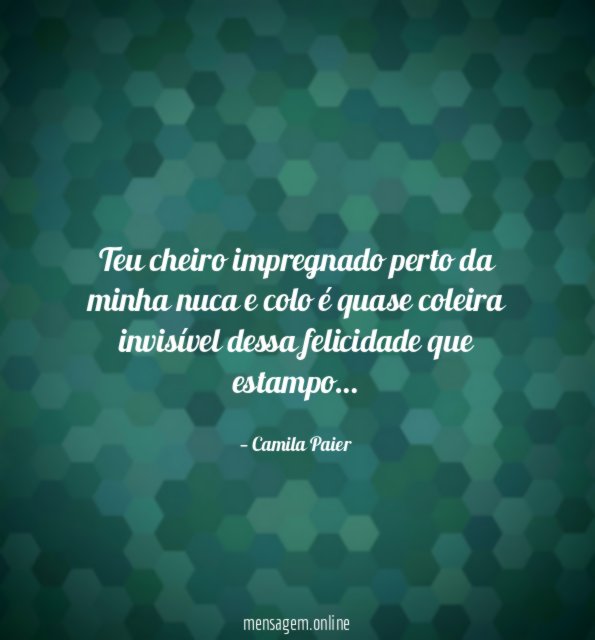Teu cheiro impregnado perto da minha nuca