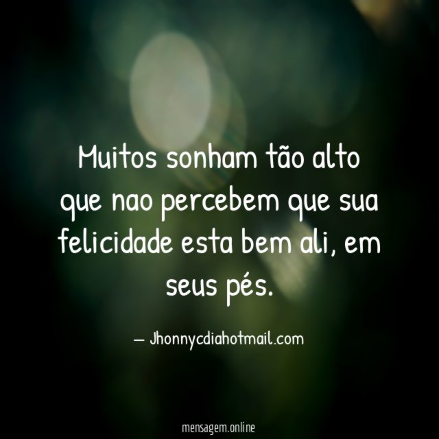 Muitos sonham tão alto que nao percebem que