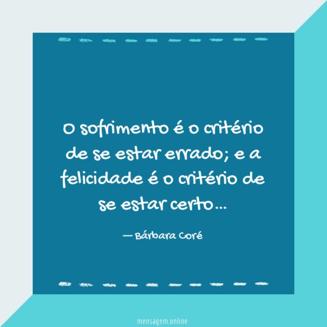 O sofrimento é o critério de se estar errado