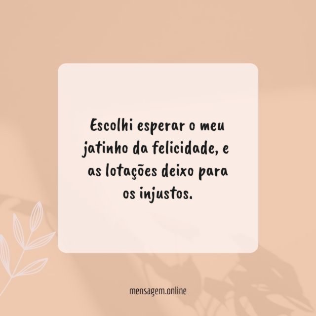 Escolhi esperar o meu jatinho da felicidade
