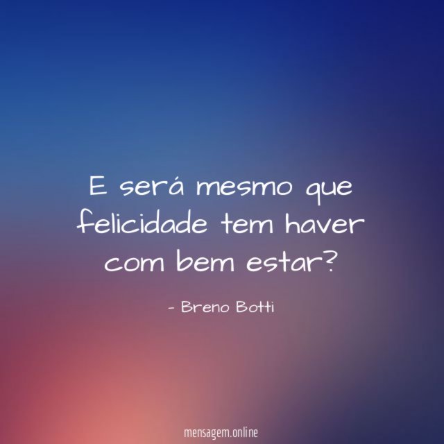 E será mesmo que felicidade tem haver com bem estar