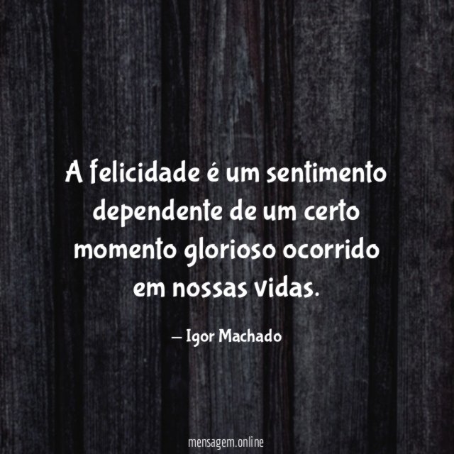 A felicidade é um sentimento dependente de um