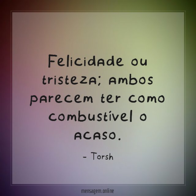 Felicidade ou tristeza