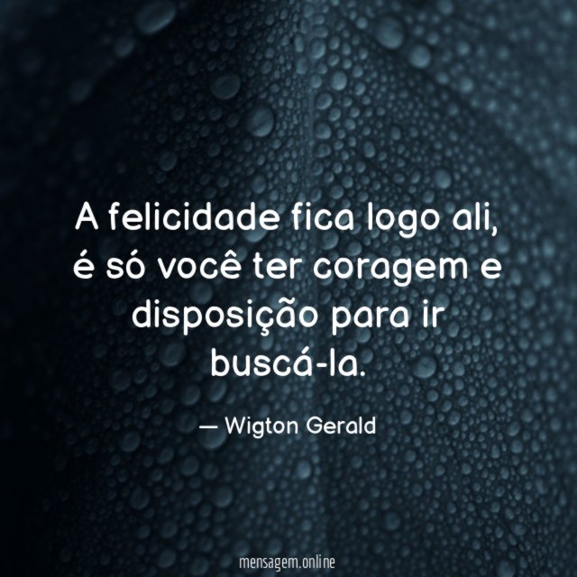 A felicidade fica logo ali