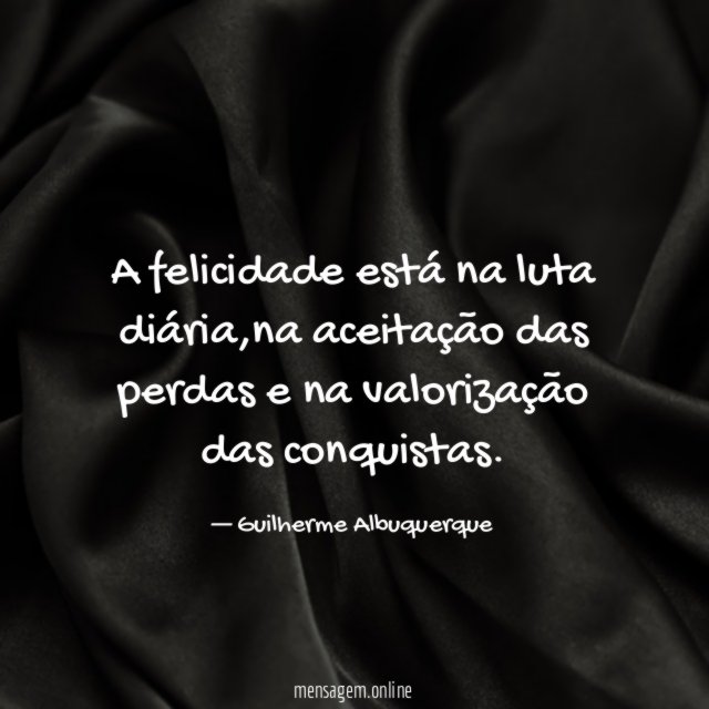 A felicidade está na luta diária