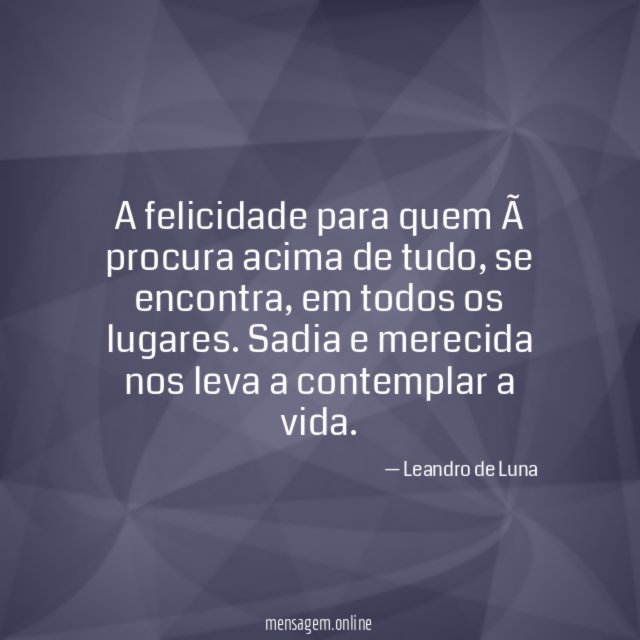 A felicidade para quem à procura acima de tudo