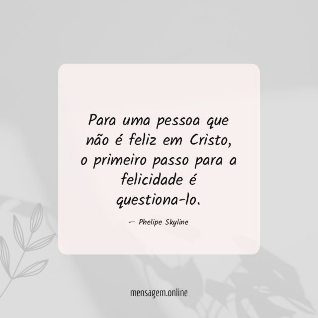Para uma pessoa que não é feliz em Cristo