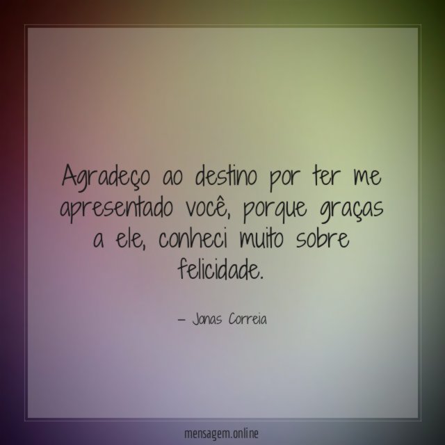 Agradeço ao destino por ter me apresentado você