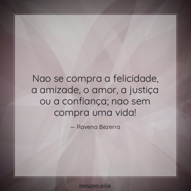 Nao se compra a felicidade