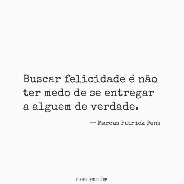 Buscar felicidade é não ter medo de se