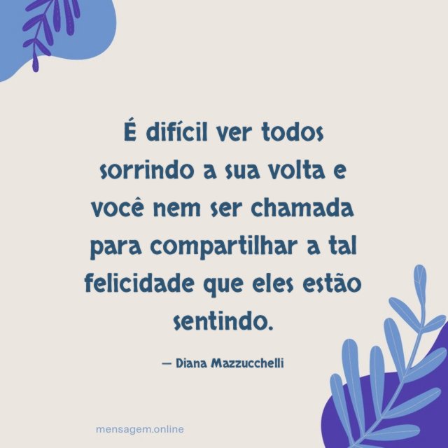 É difícil ver todos sorrindo a sua volta