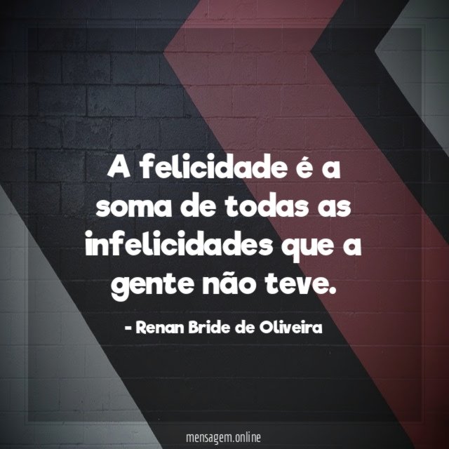 A felicidade é a soma de todas