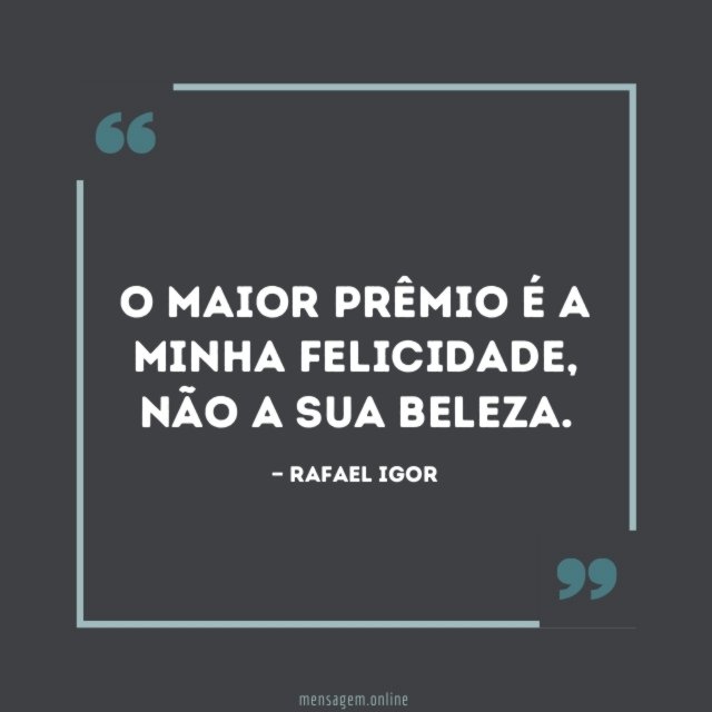 O maior prêmio é a minha felicidade